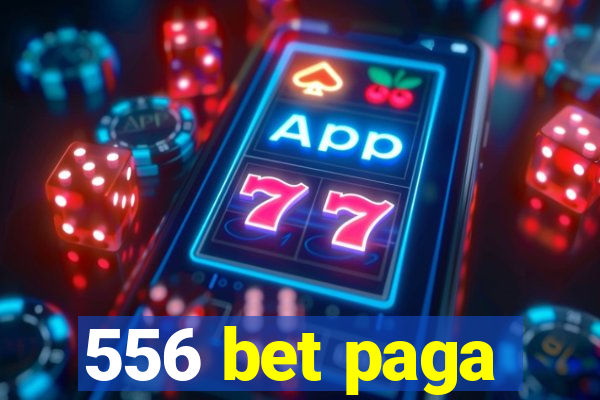 556 bet paga